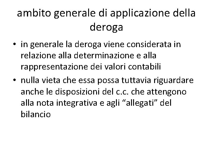 ambito generale di applicazione della deroga • in generale la deroga viene considerata in