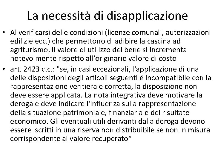 La necessità di disapplicazione • Al verificarsi delle condizioni (licenze comunali, autorizzazioni edilizie ecc.