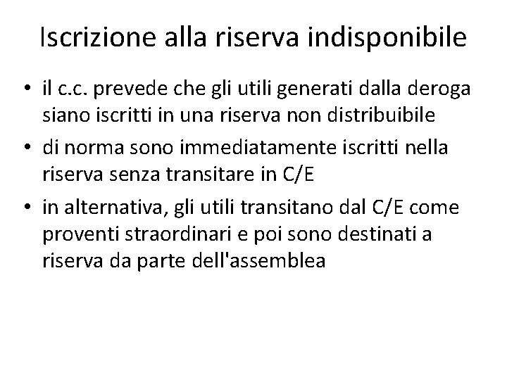 Iscrizione alla riserva indisponibile • il c. c. prevede che gli utili generati dalla