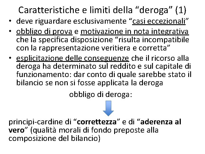 Caratteristiche e limiti della “deroga” (1) • deve riguardare esclusivamente “casi eccezionali” • obbligo