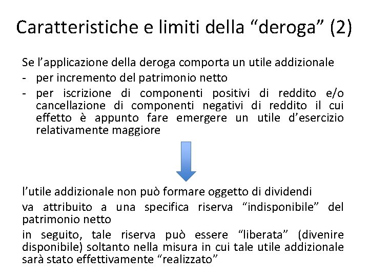 Caratteristiche e limiti della “deroga” (2) Se l’applicazione della deroga comporta un utile addizionale