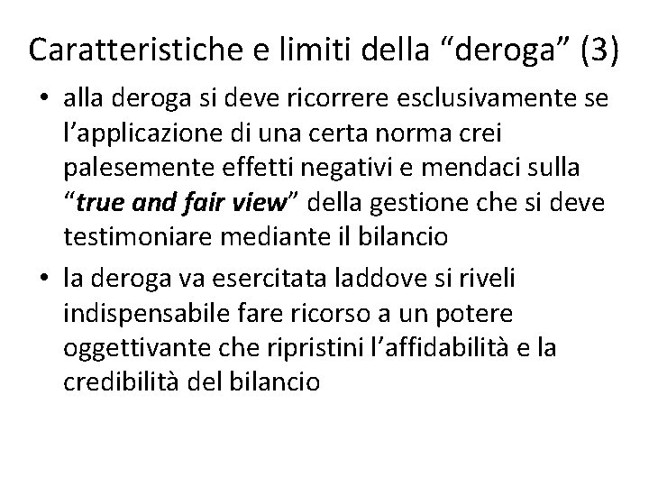 Caratteristiche e limiti della “deroga” (3) • alla deroga si deve ricorrere esclusivamente se