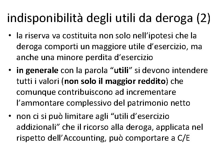 indisponibilità degli utili da deroga (2) • la riserva va costituita non solo nell’ipotesi