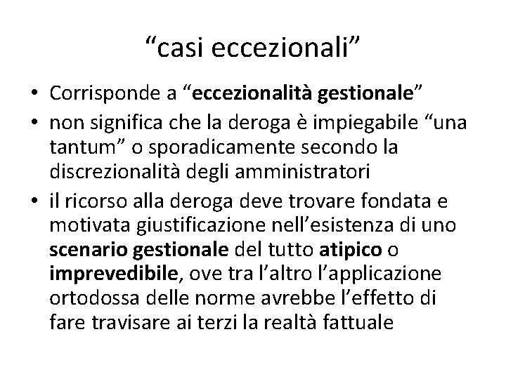 “casi eccezionali” • Corrisponde a “eccezionalità gestionale” • non significa che la deroga è