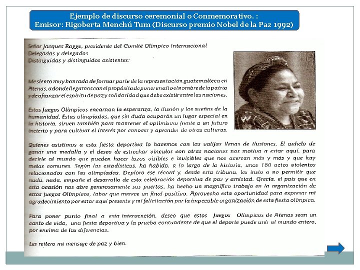 Ejemplo de discurso ceremonial o Conmemorativo. : Emisor: Rigoberta Menchú Tum (Discurso premio Nobel