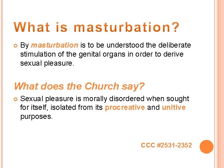  By masturbation is to be understood the deliberate stimulation of the genital organs