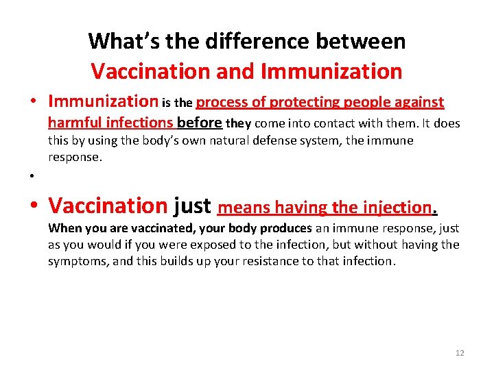 What’s the difference between Vaccination and Immunization • Immunization is the process of protecting