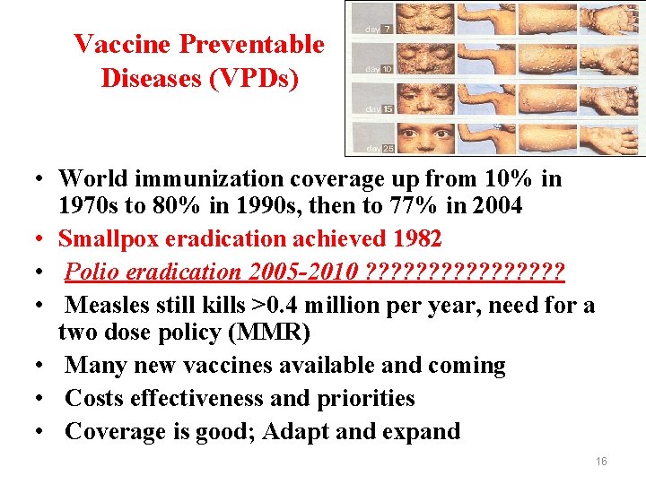Vaccine Preventable Diseases (VPDs) • World immunization coverage up from 10% in 1970 s