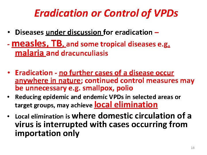 Eradication or Control of VPDs • Diseases under discussion for eradication – - measles,