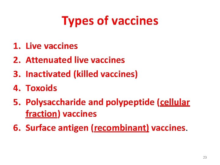 Types of vaccines 1. 2. 3. 4. 5. Live vaccines Attenuated live vaccines Inactivated