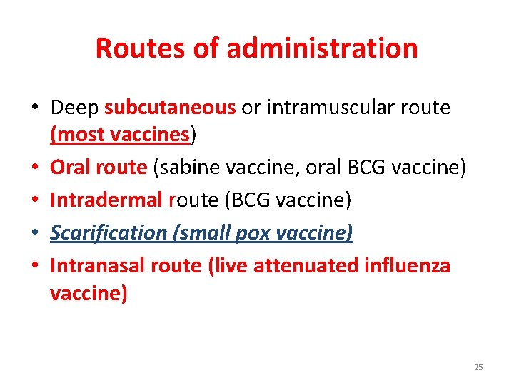 Routes of administration • Deep subcutaneous or intramuscular route (most vaccines) • Oral route
