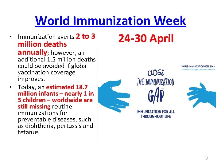 World Immunization Week • Immunization averts 2 to 3 million deaths annually; however, an