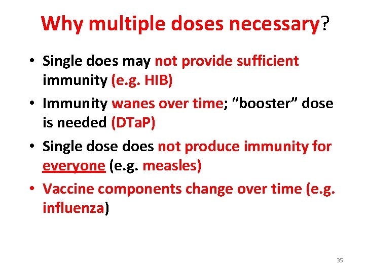 Why multiple doses necessary? • Single does may not provide sufficient immunity (e. g.