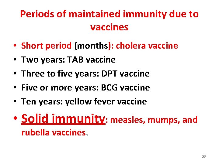 Periods of maintained immunity due to vaccines • • • Short period (months): cholera