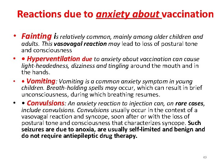 Reactions due to anxiety about vaccination • Fainting is relatively common, mainly among older