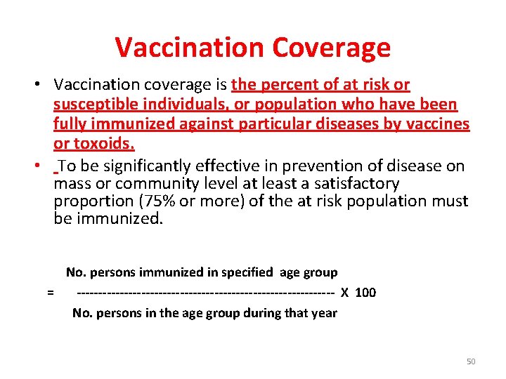Vaccination Coverage • Vaccination coverage is the percent of at risk or susceptible individuals,