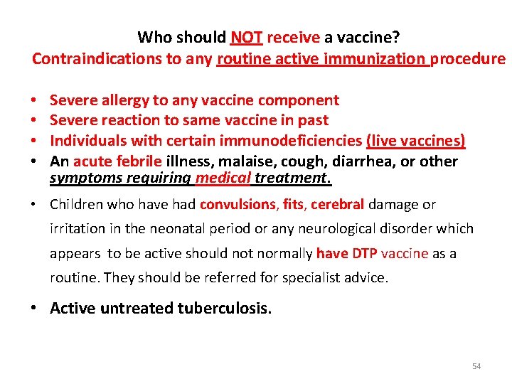 Who should NOT receive a vaccine? Contraindications to any routine active immunization procedure •