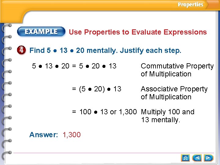 Use Properties to Evaluate Expressions Find 5 ● 13 ● 20 mentally. Justify each Use Properties to Evaluate Expressions Find 5 ● 13 ● 20 mentally. Justify each