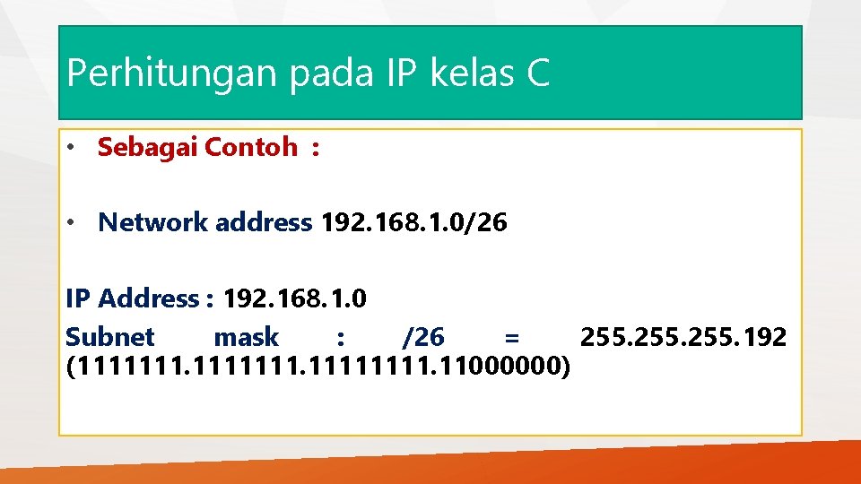 Perhitungan pada IP kelas C • Sebagai Contoh : • Network address 192. 168.