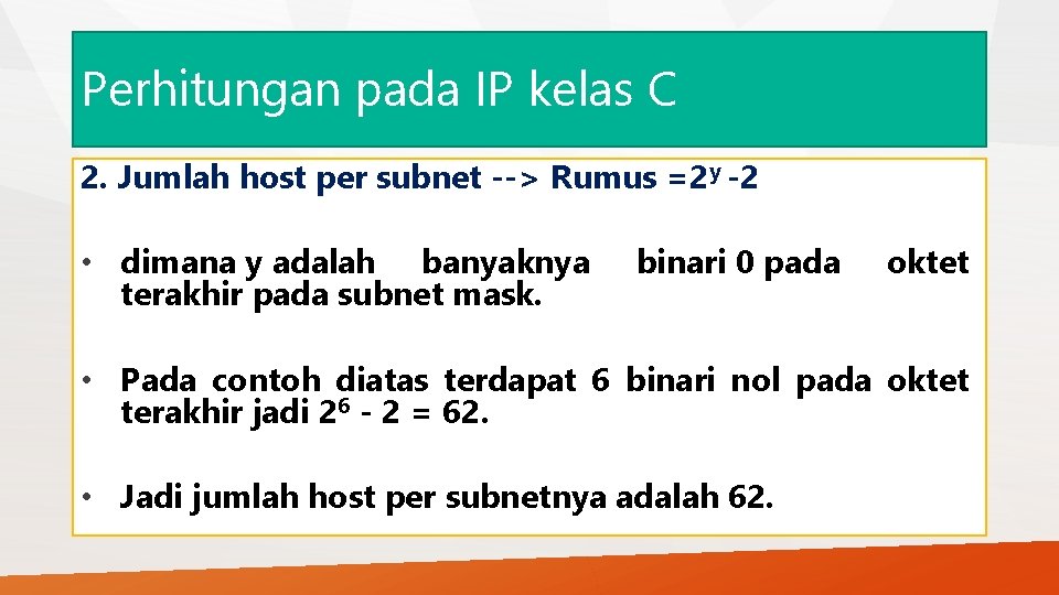 Perhitungan pada IP kelas C 2. Jumlah host per subnet --> Rumus =2 y