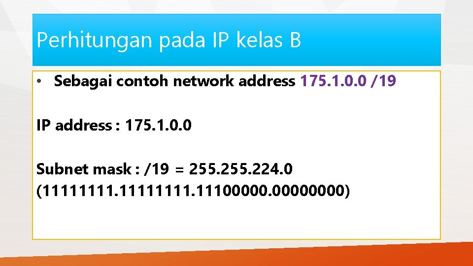 Perhitungan pada IP kelas B • Sebagai contoh network address 175. 1. 0. 0