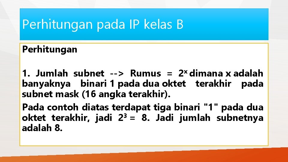 Perhitungan pada IP kelas B Perhitungan 1. Jumlah subnet --> Rumus = 2 x