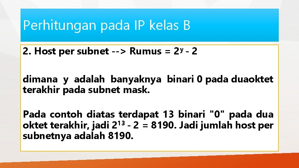Perhitungan pada IP kelas B 2. Host per subnet --> Rumus = 2 y