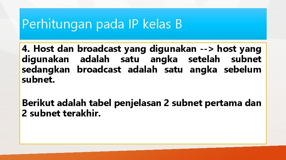 Perhitungan pada IP kelas B 4. Host dan broadcast yang digunakan --> host yang