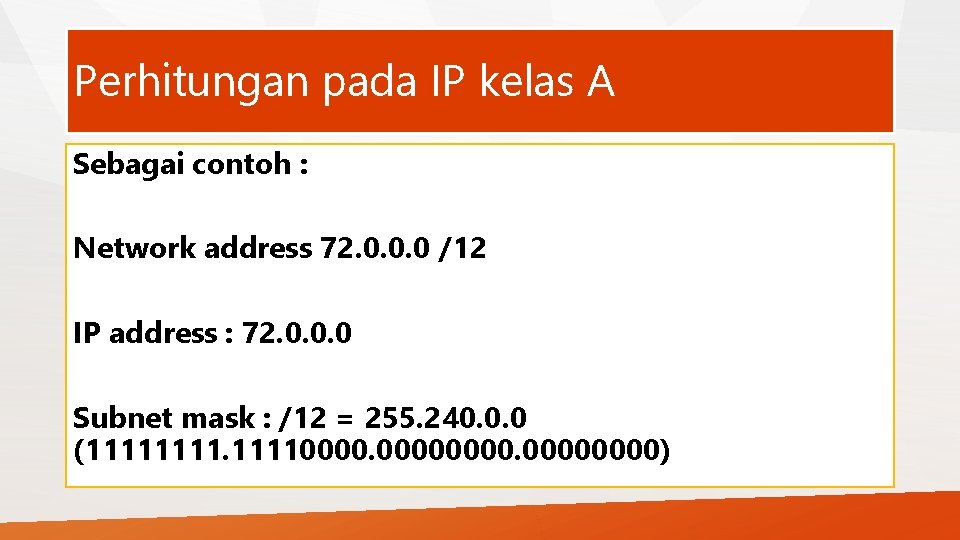 Perhitungan pada IP kelas A Sebagai contoh : Network address 72. 0. 0. 0