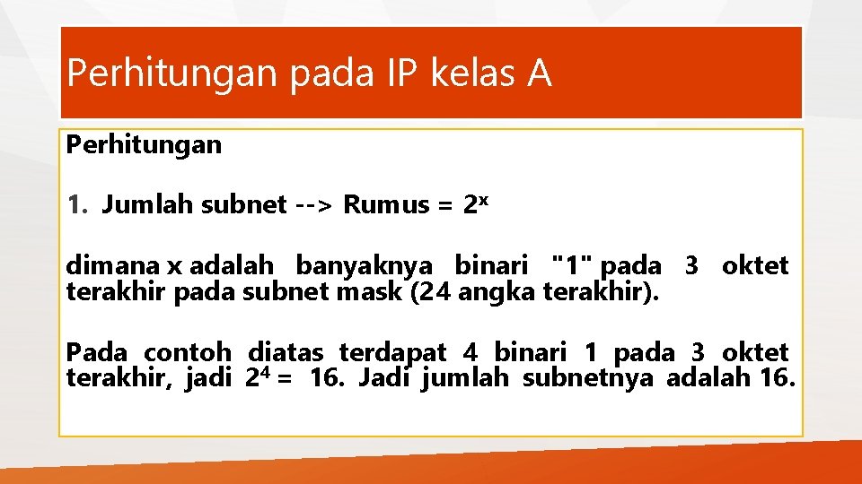 Perhitungan pada IP kelas A Perhitungan 1. Jumlah subnet --> Rumus = 2 x