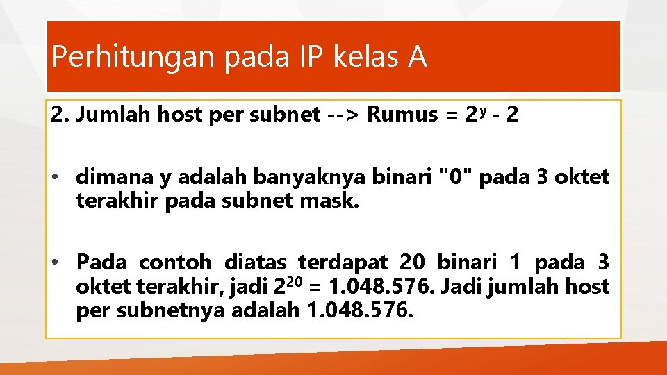 Perhitungan pada IP kelas A 2. Jumlah host per subnet --> Rumus = 2