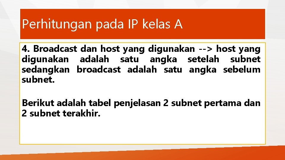 Perhitungan pada IP kelas A 4. Broadcast dan host yang digunakan --> host yang