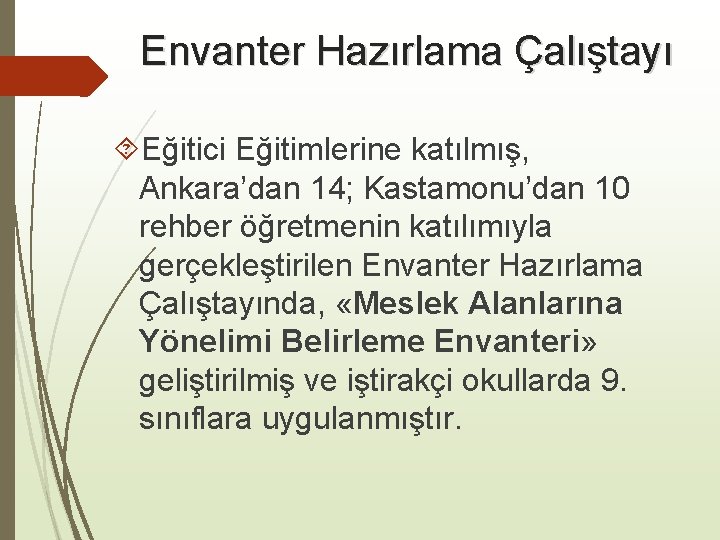 Envanter Hazırlama Çalıştayı Eğitici Eğitimlerine katılmış, Ankara’dan 14; Kastamonu’dan 10 rehber öğretmenin katılımıyla gerçekleştirilen