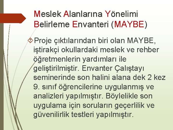 Meslek Alanlarına Yönelimi Belirleme Envanteri (MAYBE) Proje çıktılarından biri olan MAYBE, iştirakçi okullardaki meslek