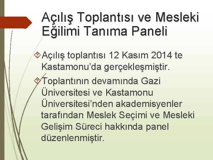 Açılış Toplantısı ve Mesleki Eğilimi Tanıma Paneli Açılış toplantısı 12 Kasım 2014 te Kastamonu’da