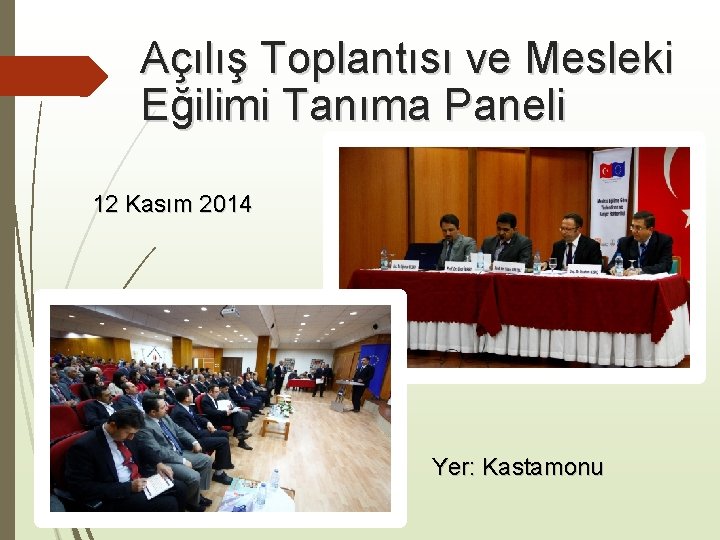 Açılış Toplantısı ve Mesleki Eğilimi Tanıma Paneli 12 Kasım 2014 Yer: Kastamonu 