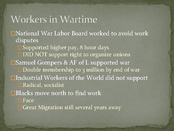 Workers in Wartime �National War Labor Board worked to avoid work disputes � Supported