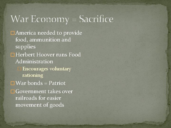 War Economy = Sacrifice � America needed to provide food, ammunition and supplies �