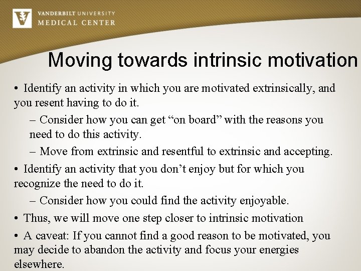 Moving towards intrinsic motivation • Identify an activity in which you are motivated extrinsically,