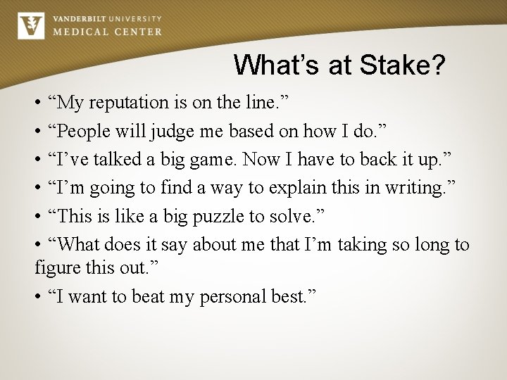 What’s at Stake? • “My reputation is on the line. ” • “People will