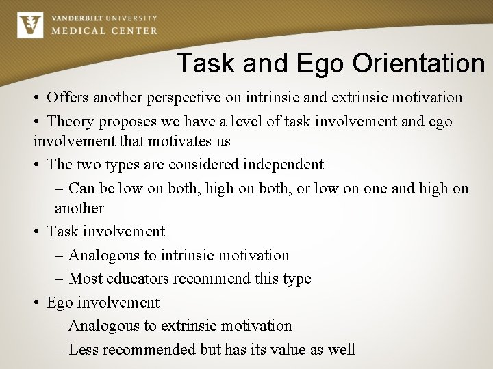 Task and Ego Orientation • Offers another perspective on intrinsic and extrinsic motivation •