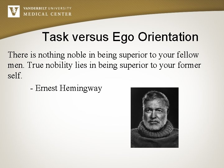 Task versus Ego Orientation There is nothing noble in being superior to your fellow
