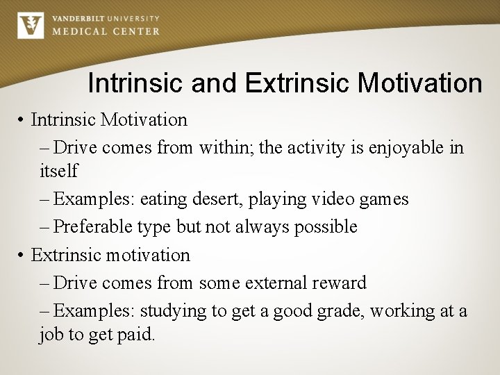 Intrinsic and Extrinsic Motivation • Intrinsic Motivation – Drive comes from within; the activity