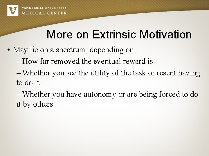 More on Extrinsic Motivation • May lie on a spectrum, depending on: – How