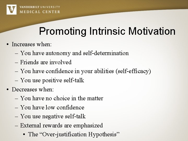 Promoting Intrinsic Motivation • Increases when: – You have autonomy and self-determination – Friends
