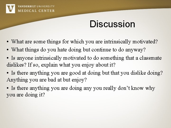 Discussion • What are some things for which you are intrinsically motivated? • What