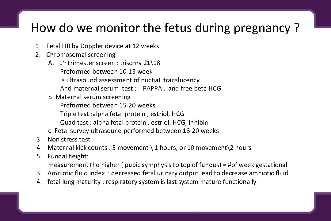 How do we monitor the fetus during pregnancy ? 1. Fetal HR by Doppler