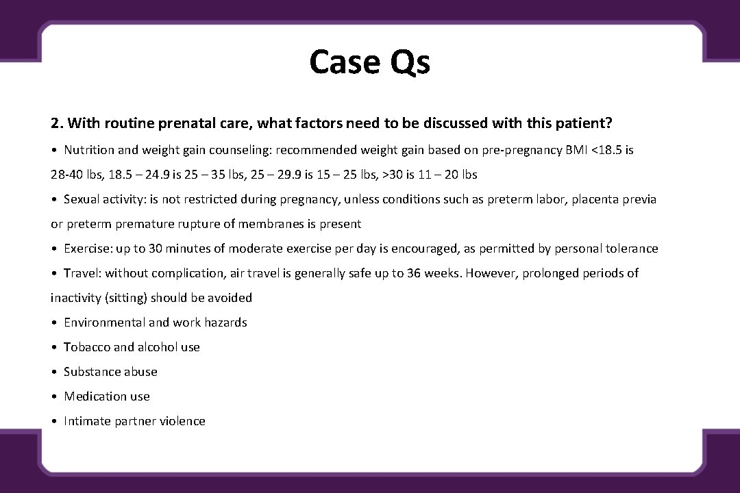 Case Qs 2. With routine prenatal care, what factors need to be discussed with