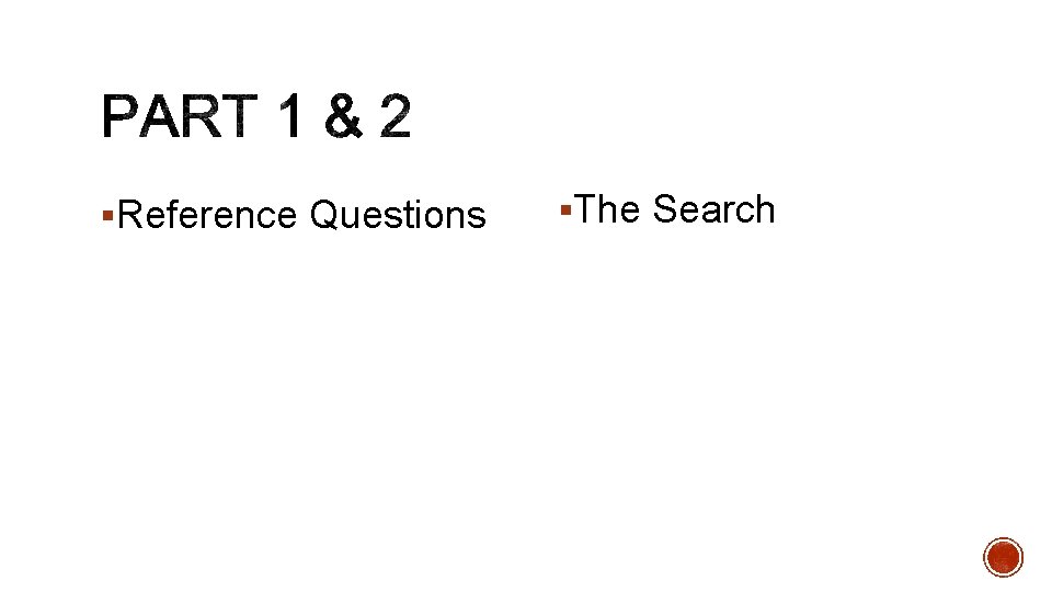 §Reference Questions §The Search 