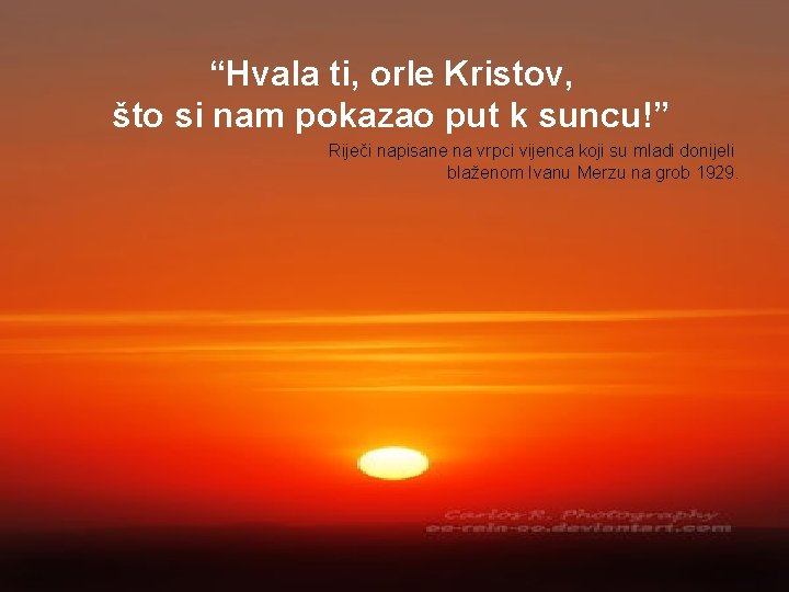 “Hvala ti, orle Kristov, što si nam pokazao put k suncu!” Riječi napisane na